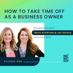Episode 099: How to Take Time Off As a Business Owner