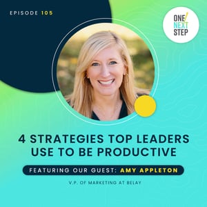 Episode 105: 4 Strategies Top Leaders Use to Be Productive