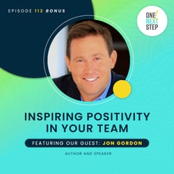 112 Bonus: Inspiring Positivity in Your Team with Jon Gordon