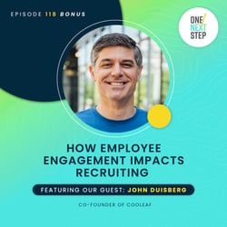Episode 118: How Employee Engagement Impacts Recruiting with John Duisberg