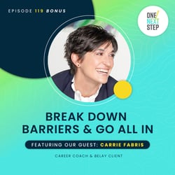 Episode 119 Bonus: Break Down Barriers & Go All In with Carrie Fabris
