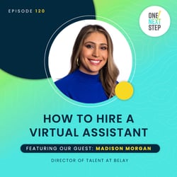 Episode 120: How to Hire a Virtual Assistant