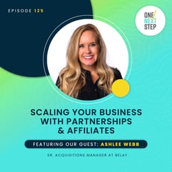 Episode 125: Scaling Your Business with Partnerships & Affiliates