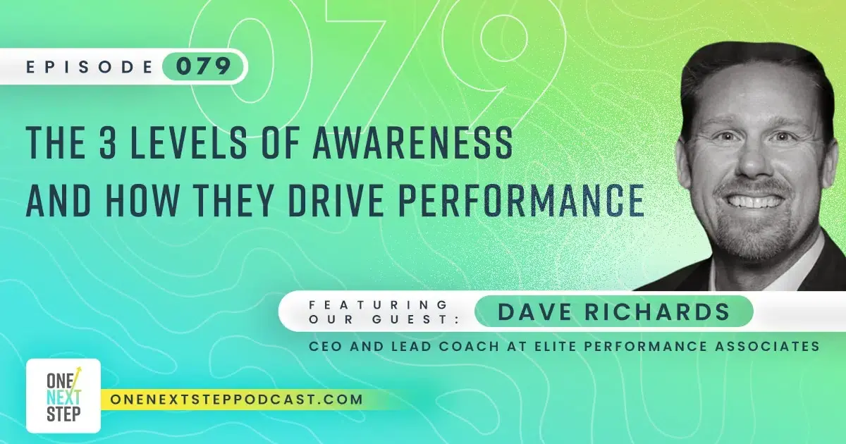 079: The 3 Levels of Awareness and How They Drive Performance