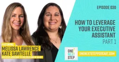 030: How to Leverage Your Executive Assistant Part 1