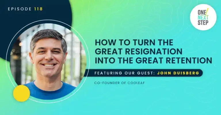 118: How to Turn The Great Resignation Into The Great Retention