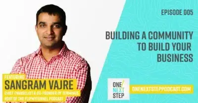 005: Building a Community to Build Your Business with Sangram Vajre