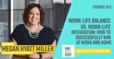 014: Work Life Balance vs. Work-Life Integration: How to Successfully Win at Work and Home